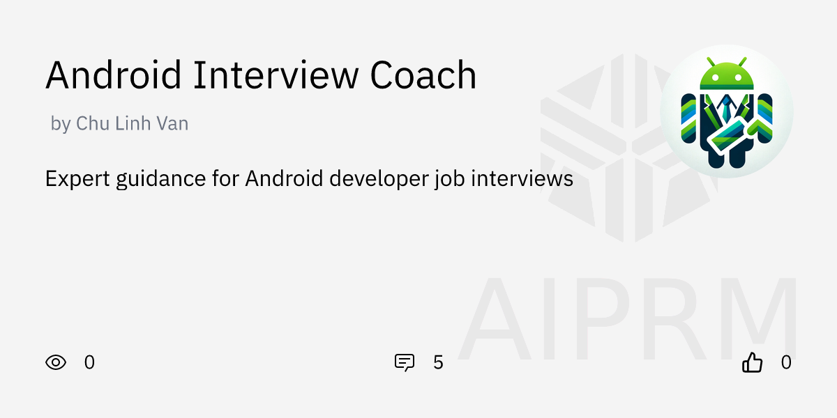 GPT "Android Interview Coach" by "Chu Linh Van" - AIPRM for ChatGPT