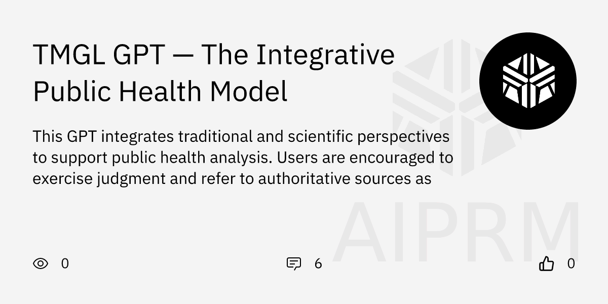 GPT "TMGL GPT — The Integrative Public Health Model" - AIPRM for ChatGPT