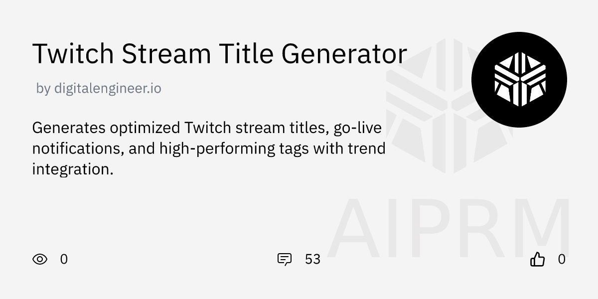 GPT &ldquo;Twitch Stream Title Generator&rdquo; by &ldquo;Eric Martin&rdquo; - AIPRM for 