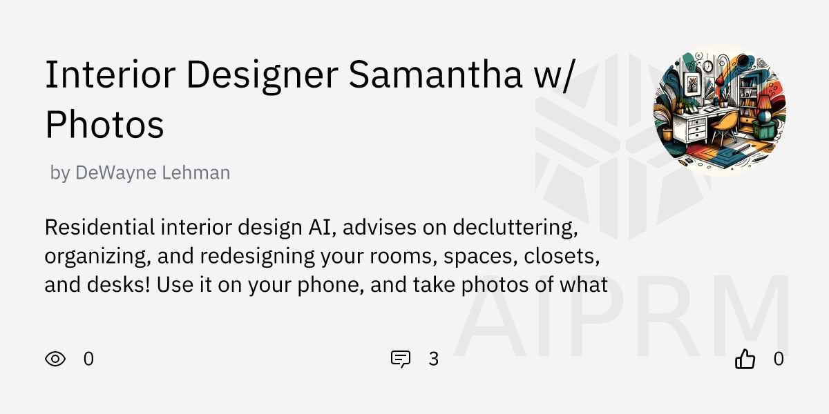 GPT "Interior Designer Samantha w/ Photos" by "DeWayne Lehman" - AIPRM ...