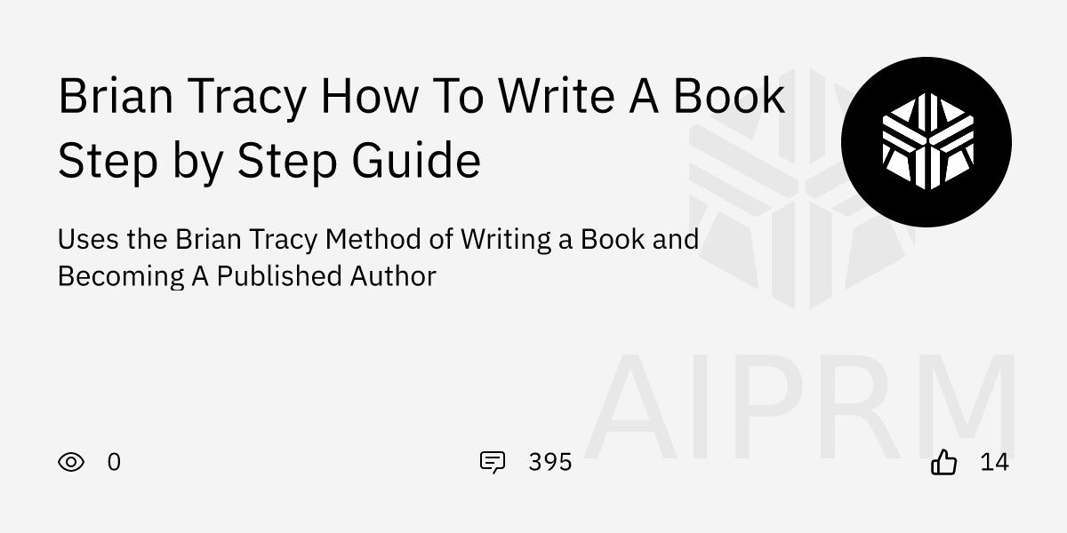 GPT "Brian Tracy How To Write A Book Step by Step Guide" - AIPRM for ...