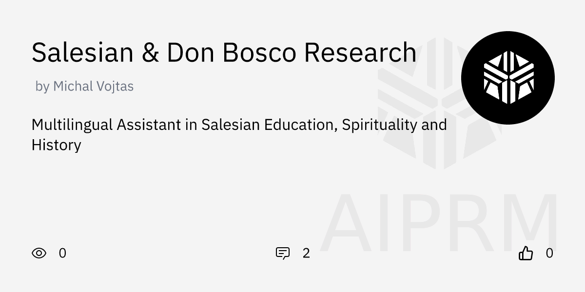 GPT "Salesian & Don Bosco Research" by "Michal Vojtas" - AIPRM for ChatGPT
