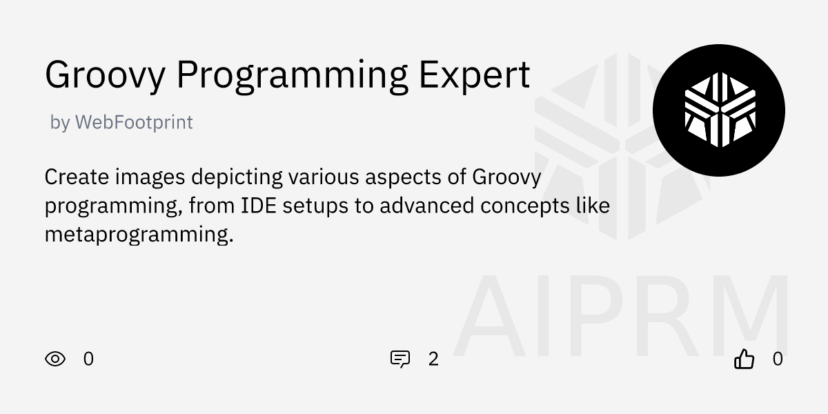 GPT "Groovy Programming Expert" by "WebFootprint" - AIPRM for ChatGPT