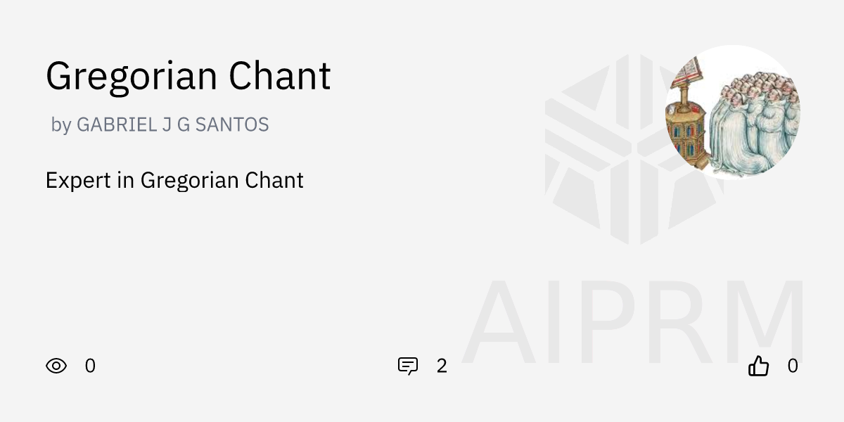 Gpt Gregorian Chant By Gabriel J G Santos Aiprm For Chatgpt