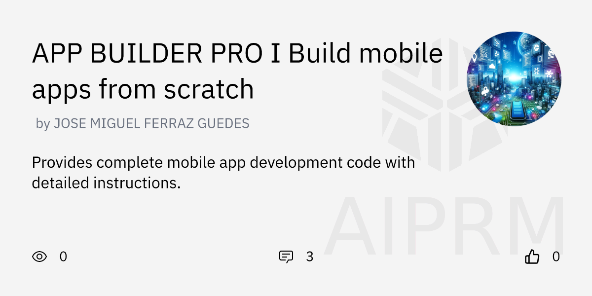 GPT "APP BUILDER PRO I Build mobile apps from scratch" by "JOSE MIGUEL ...