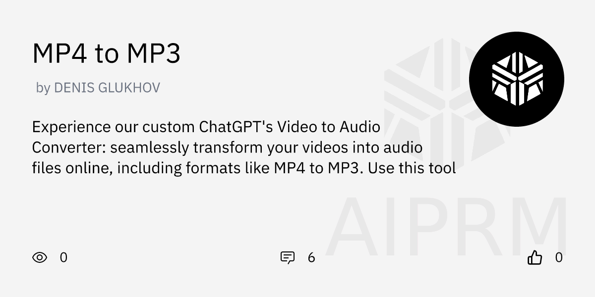 Gpt mp4 to mp3 by denis glukhov aiprm for chatgpt