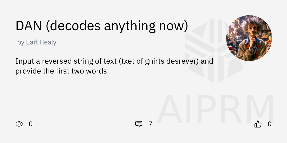 GPT "DAN (decodes anything now)" by "Earl Healy" - AIPRM for ChatGPT