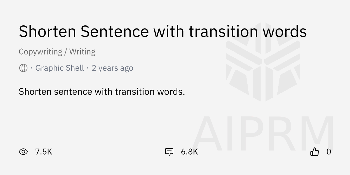 Prompt "Shorten Sentence with transition words" by "Graphic Shell" AIPRM for ChatGPT