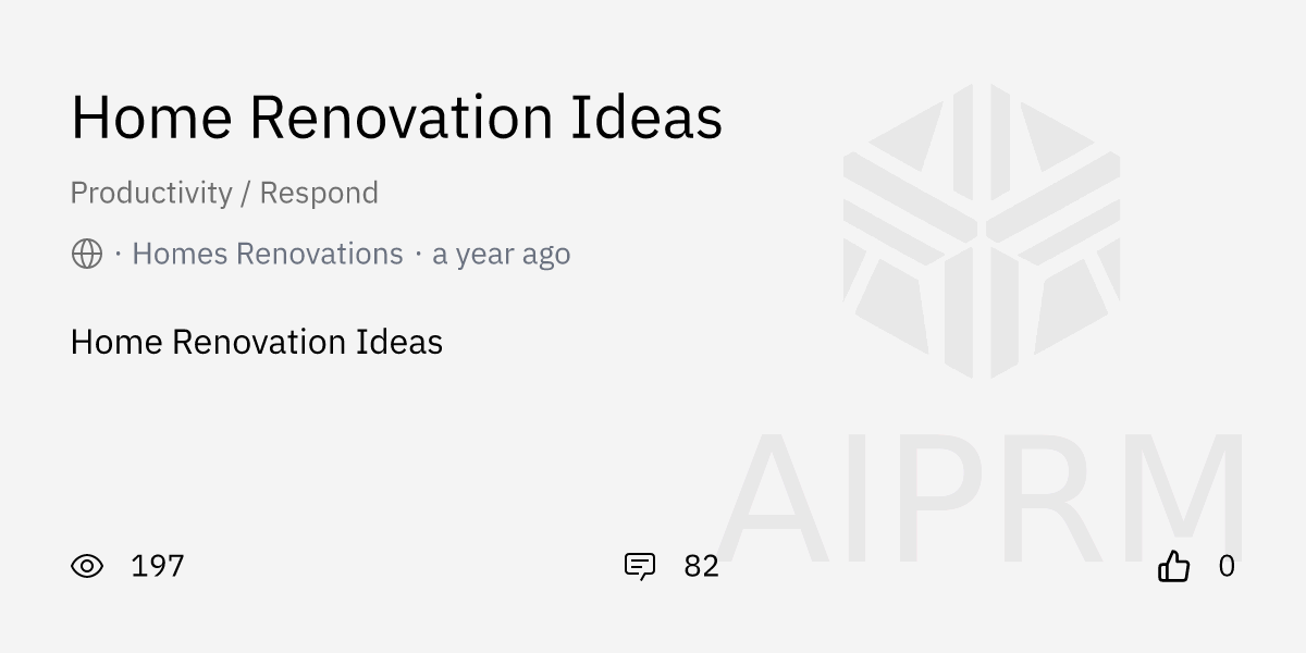 Prompt "Home Renovation Ideas" by "Homes Renovations" AIPRM for ChatGPT