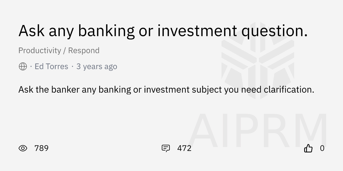 Prompt "Ask any banking or investment question." by "Ed Torres" AIPRM